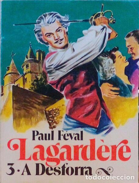 Libros antiguos: F&Eacute;VAL. (Paul) - LAGARD&Egrave;RE. 3 - A DESFORRA. - Foto 1