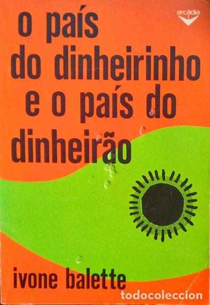 Old books: BALETTE. (Ivone) - O PA&Iacute;S DO DINHEIRO E O PA&Iacute;S DO DINHEIR&Atilde;O.