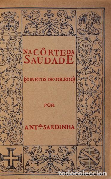 Libros antiguos: SARDINHA. (Ant&oacute;nio) - NA C&Ocirc;RTE DA SAUDADE. - Foto 1