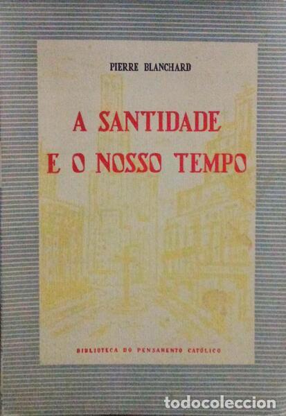 Libros antiguos: BLANCHARD. (Pierre) - A SANTIDADE E O NOSSO TEMPO. - Foto 1