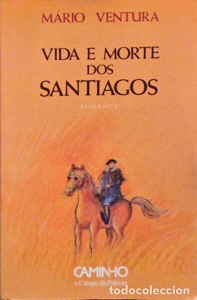 Libros antiguos: VENTURA. (M&aacute;rio) - VIDA E MORTE DOS SANTIAGOS. [4.&ordf; edi&ccedil;&atilde;o] - Foto 1