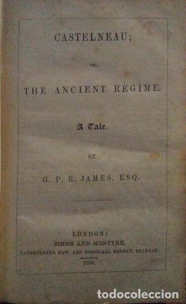 Libros antiguos: JAMES. (G. P. R.) - CASTELNEAU OR THE ANCIENT R&Eacute;GIME. - Foto 1