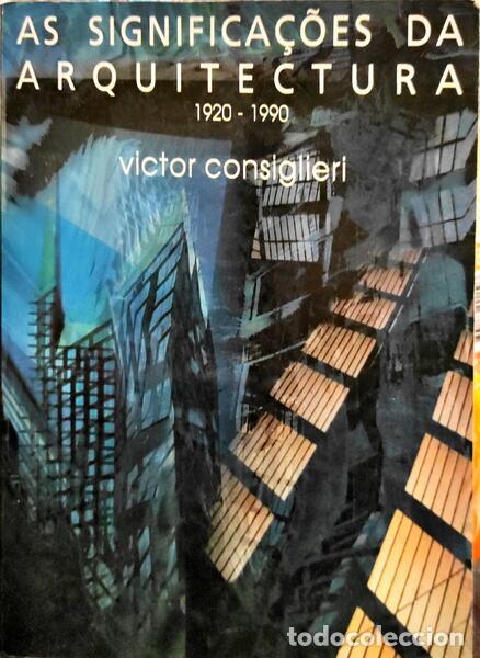 Antiquarische B&uuml;cher: CONSIGLIERI. (Victor) - AS SIGNIFICA&Ccedil;&Otilde;ES DA ARQUITECTURA 1920-1990.