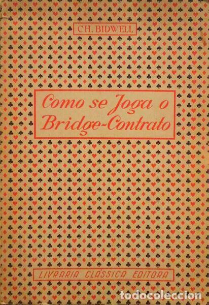 Libros antiguos: BIDWELL. (Ch.) - COMO SE JOGA O BRIDGE CONTRATO, O LEIL&Atilde;O, O CARTEAR E AS LEIS.