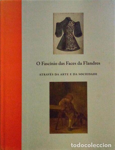 Old books: FASC&Iacute;NIO (O) DAS FACES DA FLANDRES ATRAV&Eacute;S DA ARTE DA SOCIEDADE.