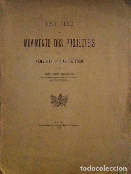 Libri antichi: NUNES GON&Ccedil;ALVES. (Jos&eacute;) - ESTUDO DO MOVIMENTO DOS PROJECTEIS NA ALMA DAS BOCCAS DE FOGO.