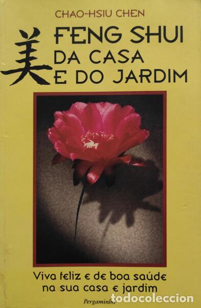 Old books: CHEN. (Chao-Hsiu) - FENG SHUI DA CASA E DO JARDIM.
