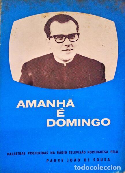 Old books: SOUSA. (Padre Jo&atilde;o de) - AMANH&Atilde; &Eacute; DOMINGO...