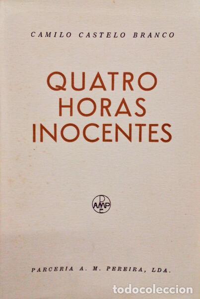 Libros antiguos: CASTELO BRANCO. (Camilo) - QUATRO HORAS INOCENTES. - Foto 1