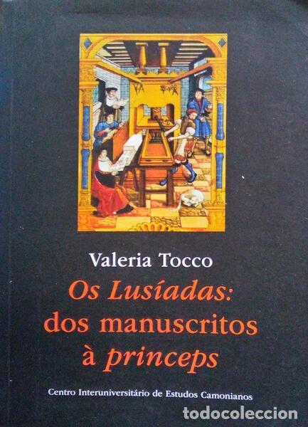 Libros antiguos: TOCCO. (Valeria) - OS LUS&Iacute;ADAS: DOS MANUSCRITOS &Agrave; PRINCEPS.