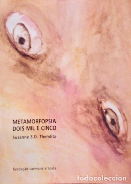 Libros antiguos: THEMLITZ. (Susanne S.D.) - METAMORFOPSIA DOIS MIL E CINCO.