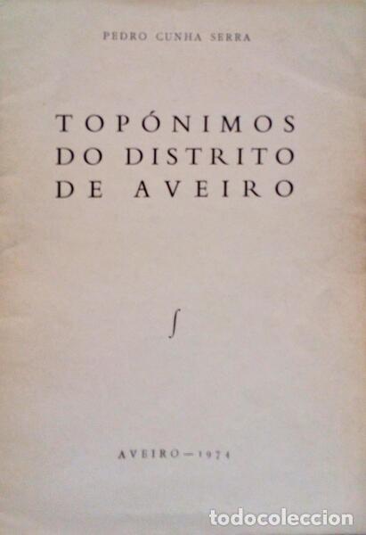 Old books: CUNHA SERRA. (Pedro) - TOP&Oacute;NIMOS DO DISTRITO DE AVEIRO.