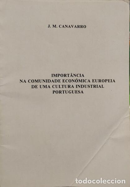 Old books: CANAVARRO. (Jos&eacute; Manuel) - IMPORT&Acirc;NCIA NA COMUNIDADE ECON&Oacute;MICA EUROPEIA DE UMA CULTURA INDUSTRIAL PO