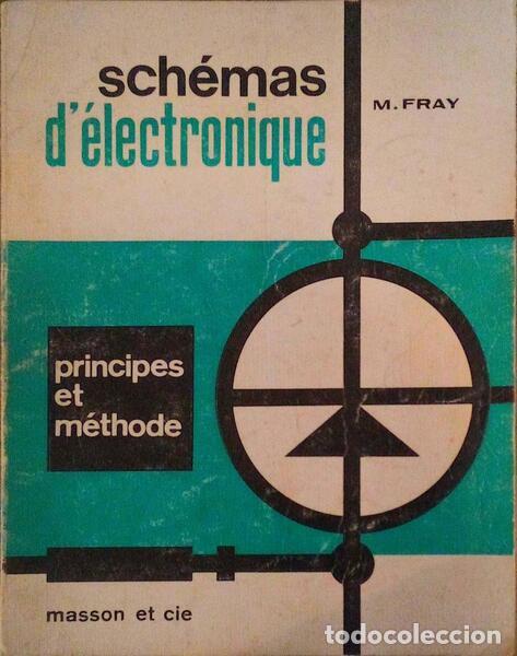 Libros antiguos: FRAY. (M.) - SCH&Eacute;MAS D'ELECTRONIQUE.