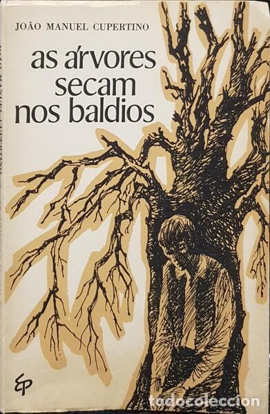 Libros antiguos: CUPERTINO. (Jo&atilde;o Manuel) - AS &Aacute;RVORES SECAM NOS BALDIOS.