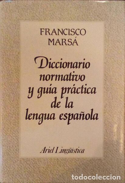 Antiquarische B&uuml;cher: MARS&Aacute;. (Francisco) - DICCIONARIO NORMATIVO Y GU&Iacute;A PR&Aacute;CTICA DE LA LENGUA ESPA&Ntilde;OLA.