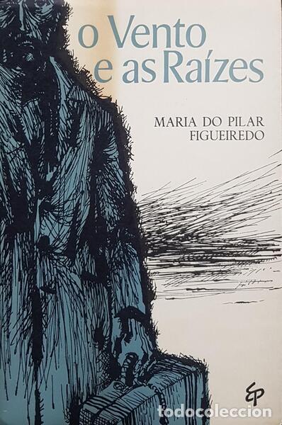 Libros antiguos: FIGUEIREDO. (Maria do Pilar) - O VENTO E AS RA&Iacute;ZES. - Foto 1