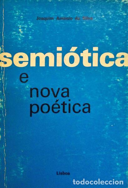 Old books: ANT&Oacute;NIO DA SILVA. (Joaquim) - SEMI&Oacute;TICA E NOVA PO&Eacute;TICA.