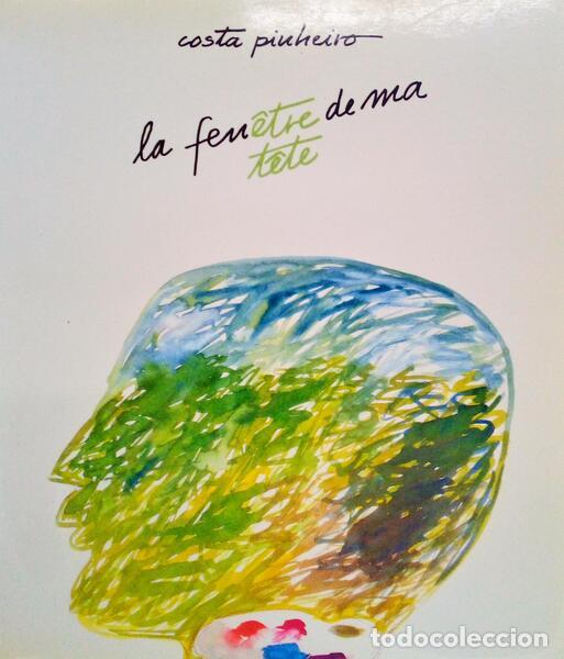 Old books: COSTA PINHEIRO - LA FEN&Ecirc;TRE DE MA T&Ecirc;TE. AUTO-RETROSPECTIVA, 1982/89.