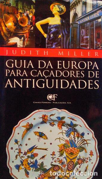 Old books: MILLER. (Judith) - GUIA DA EUROPA PARA CA&Ccedil;ADORES DE ANTIGUIDADES.