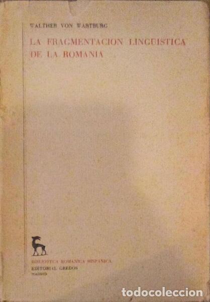 Old books: WARTBURG. (Walther von) - LA FRAGMENTACION LINGUISTICA DE LA ROMANIA.