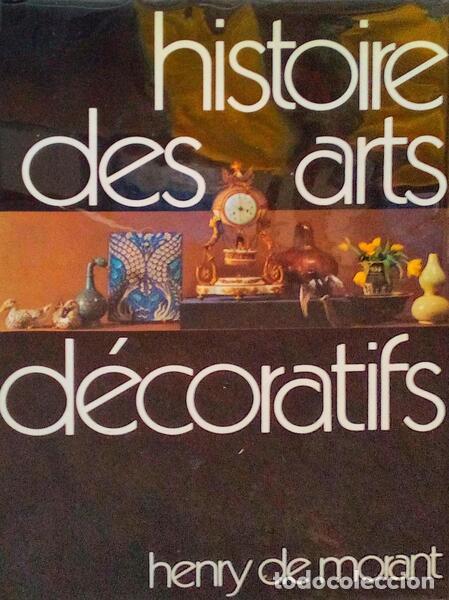 Old books: MORANT. (Henry de) - HISTOIRE DES ARTS D&Eacute;CORATIFS, DES ORIGINES &Agrave; NOS JOURS.
