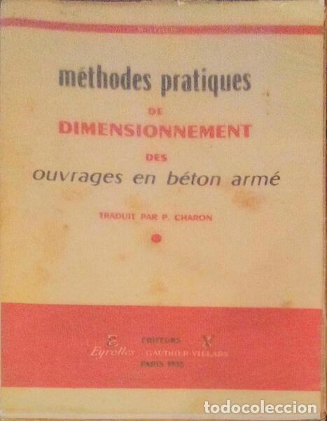 Libri antichi: LOSER. (Benno) - M&Eacute;THODES PRATIQUES DE DIMENSIONNEMENT DES OUVRAGES EN B&Eacute;TON ARM&Eacute;.
