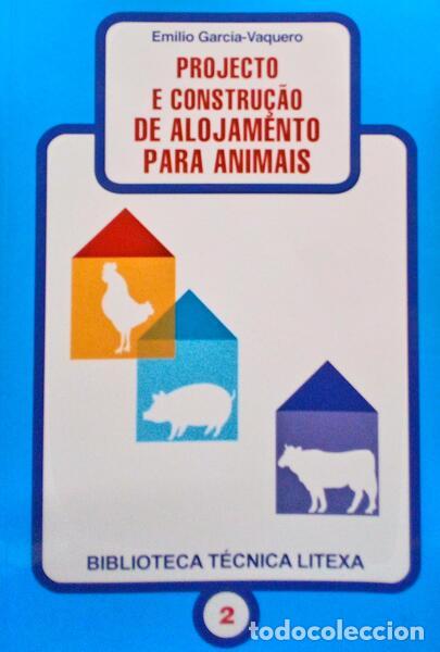 Libri antichi: GARCIA-VAQUERO. (Emilio) - PROJECTO E CONTRU&Ccedil;&Atilde;O DE ALOJAMENTO PARA ANIMAIS.