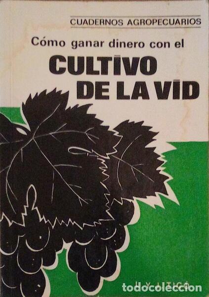 Libri antichi: TIC&Oacute; (L.) e J. Tic&oacute;. - C&Oacute;MO GANAR DINERO CON EL CULTIVO DE LA VID.