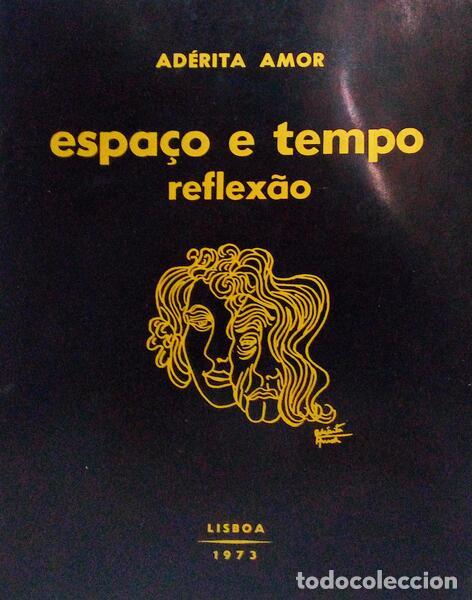 Libros antiguos: AMOR. (Ad&eacute;rita) - ESPA&Ccedil;O E TEMPO: REFLEX&Atilde;O. - Foto 1