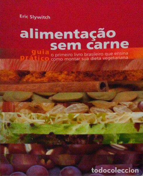 Libros antiguos: SLYWITCH. (Eric) - ALIMENTA&Ccedil;&Atilde;O SEM CARNE. GUIA PR&Aacute;TICO. - Foto 1