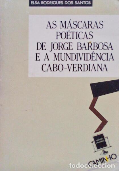 Antiquarische B&uuml;cher: RODRIGUES DOS SANTOS. (Elsa) - AS M&Aacute;SCARAS PO&Eacute;TICAS DE JORGE BARBOSA E A MUNDIVID&Ecirc;NCIA CABO-VERDIANA