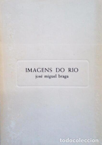 Libros antiguos: MIGUEL BRAGA. (Jos&eacute;) - IMAGENS DO RIO. - Foto 1
