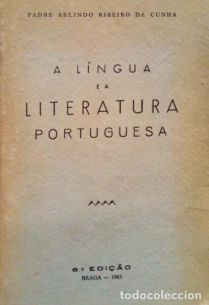 Libros antiguos: RIBEIRO DA CUNHA. (Padre Arlindo). - A L&Iacute;NGUA E A LITERATURA PORTUGUESA.