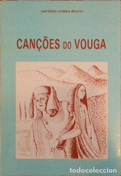Libros antiguos: GOMES BEATO. (Ant&oacute;nio) - CAN&Ccedil;&Otilde;ES DO VOUGA.