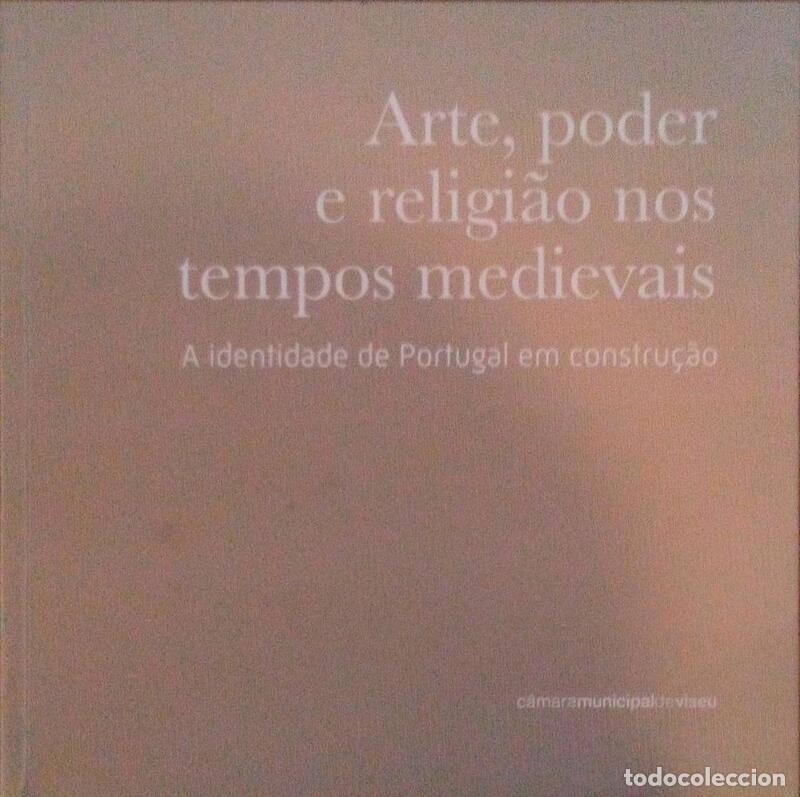 Libri antichi: ARTE, PODER E RELIGI&Atilde;O NOS TEMPOS MEDIEVAIS, A IDENTIDADE DE PORTUGAL EM CONSTRU&Ccedil;&Atilde;O.