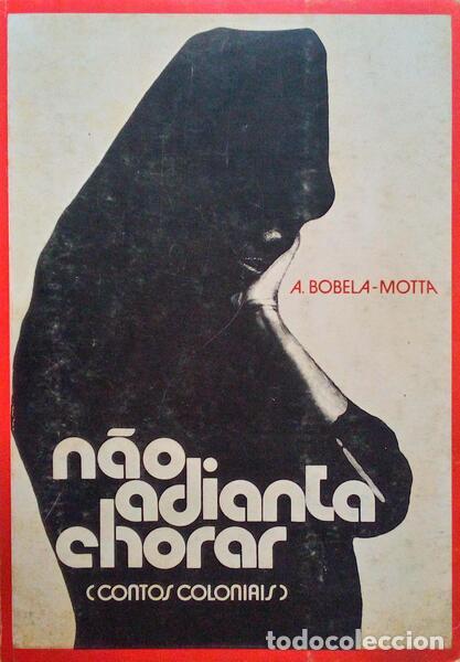 Antiquarische B&uuml;cher: BOBELA-MOTTA. (A.) - N&Atilde;O ADIANTA CHORAR.