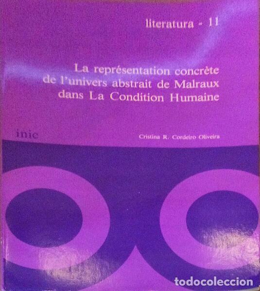 Libri antichi: CORDEIRO OLIVEIRA. (Cristina R.) - LA REPR&Eacute;SENTATION CONCR&Egrave;TE DE L'UNIVERS ABSTRAIT DE MALRAUX DANS