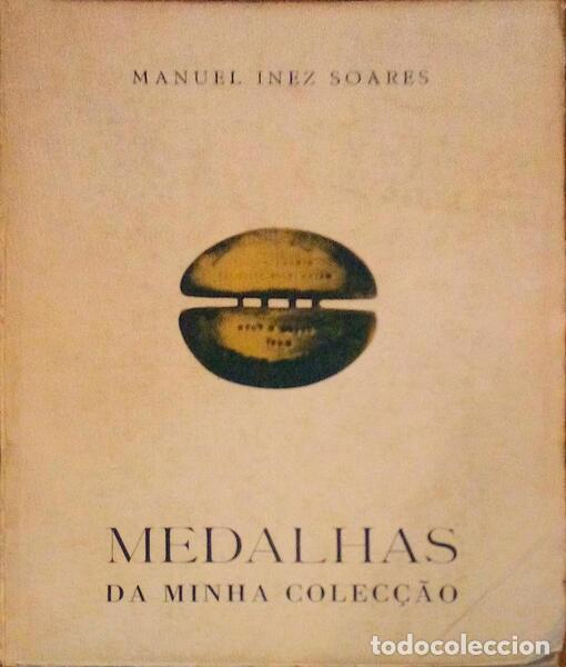 Libros antiguos: SOARES. (Manuel In&ecirc;s) - MEDALHAS DA MINHA COLEC&Ccedil;&Atilde;O. - Foto 1