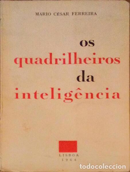 Old books: C&Eacute;SAR FERREIRA. (M&aacute;rio) - OS QUADRILHEIROS DA INTELIG&Ecirc;NCIA.