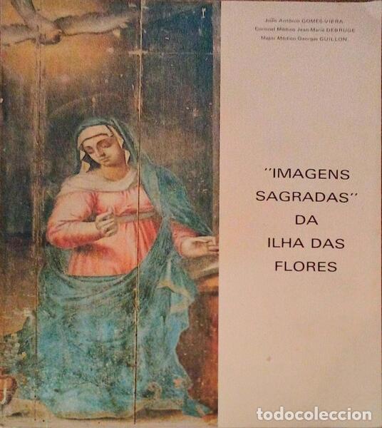 Old books: GOMES-VIERA. (Jo&atilde;o Ant&oacute;nio), Jean-Marie Debruge e Georges Guillon. - IMAGENS SAGRADAS DA ILHA DAS FL