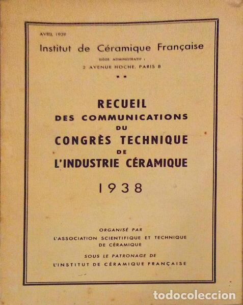 Old books: RECUEIL DES COMMUNICATIONS DU CONGR&Egrave;S TECHNIQUE DE L'INDUSTRIE C&Eacute;RAMIQUE 1938.