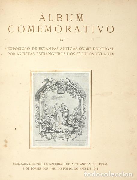 Old books: &Aacute;LBUM COMEMORATIVO DA EXPOSI&Ccedil;&Atilde;O DE ESTAMPAS ANTIGAS SOBRE PORTUGAL POR ARTISTAS ESTRANGEIROS DOS S&Eacute;C