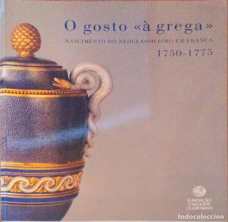 Old books: ROCHEBRUNE. (Marie-Laure de) - O GOSTO &Agrave; GREGA: NASCIMENTO DO NEOCLASSICISMO EM FRAN&Ccedil;A 1750-1775.