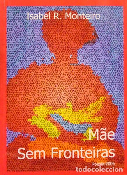 Libros antiguos: MONTEIRO. (Isabel R.) - M&Atilde;E SEM FRONTEIRAS. - Foto 1