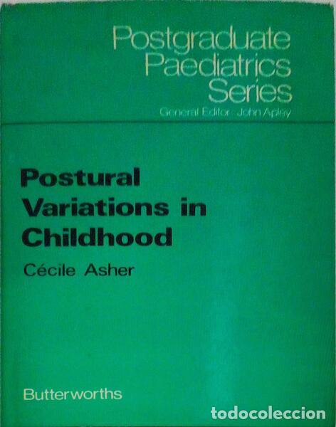 Libri antichi: ASHER. (C&eacute;cile) - POSTURAL VARIATIONS IN CHILDHOOD.