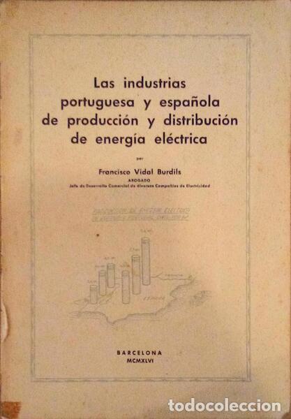 Libri antichi: VIDAL BURDILS. (Francisco) - LAS INDUSTRIAS PORTUGUESA Y ESPA&Ntilde;OLA DE PRODUCCI&Oacute;N Y DISTRIBUCI&Oacute;N DE EN