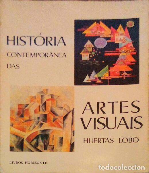 Antiquarische B&uuml;cher: HUERTAS LOBO. (Jos&eacute; Ferreira) - HIST&Oacute;RIA CONTEMPOR&Acirc;NEA DAS ARTES VISUAIS.
