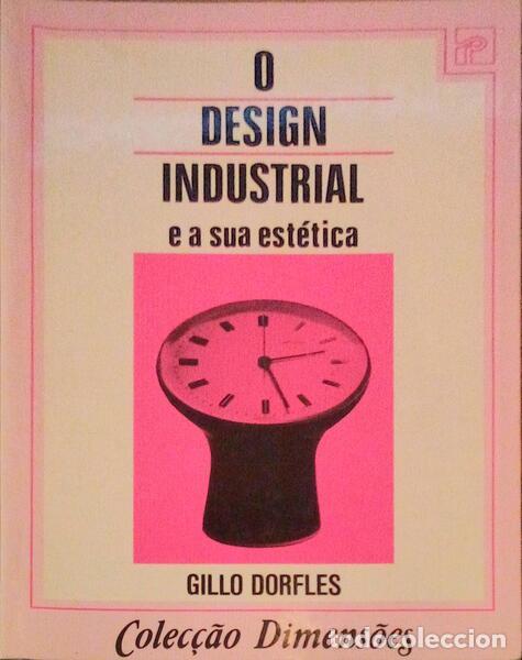 Libros antiguos: DORFLES. (Gillo) - O DESIGN INDUSTRIAL E A SUA EST&Eacute;TICA. - Foto 1