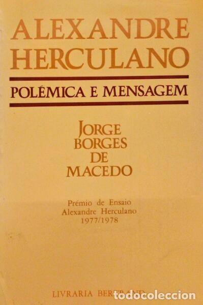 Libros antiguos: BORGES DE MACEDO. (Jorge) - ALEXANDRE HERCULANO - POL&Eacute;MICA E MENSAGEM - Foto 1
